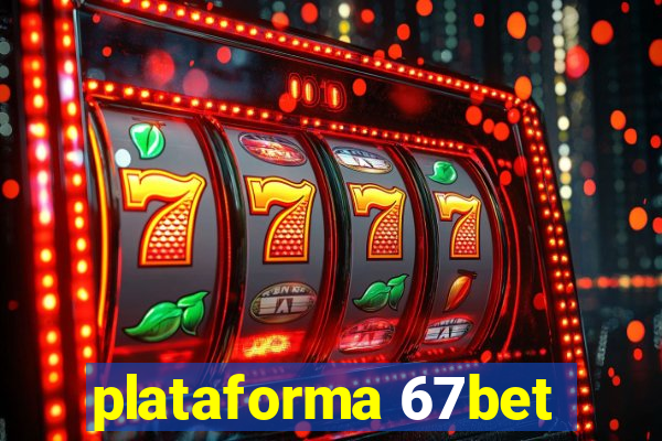 plataforma 67bet